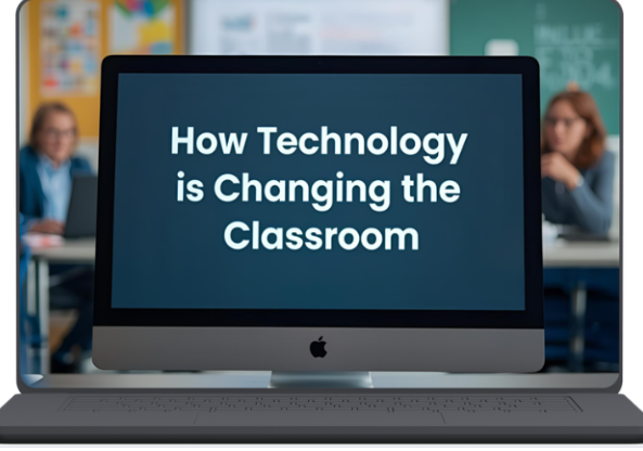 How Technology is Changing the Classroom
